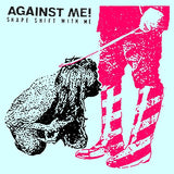 Against Me - Shapeshift With Me