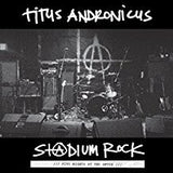 Titus Andronicus - S+@dium Rock: Five Nights at the Opera