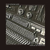 Dub Syndicate - Displaced Masters