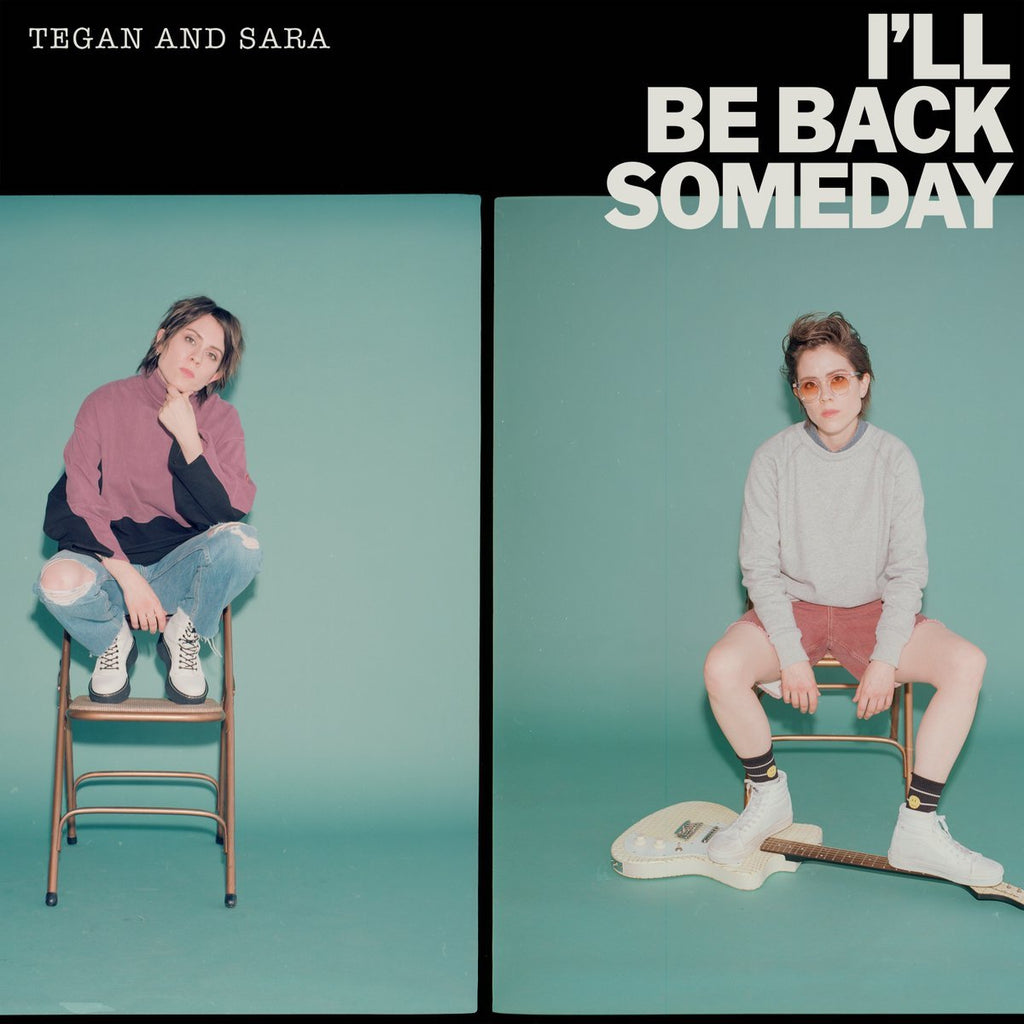 Tegan and Sarah Share "I'll Be Back Someday"