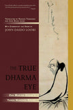 Loori, Dogen - The True Dharma Eye