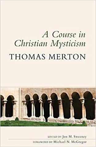 Merton, Thomas - A Course In Christian Mysticism