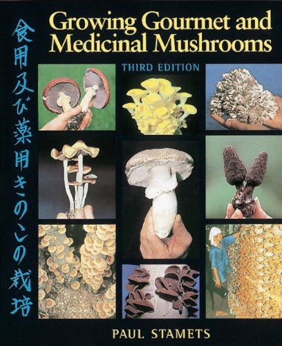 Stamets, Paul - Growing Gourmet and Medicinal Mushrooms