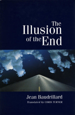 Baudrillard, Jean - The Illusion Of The End