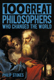 Stokes, Philip - 100 Great Philosophers Who Changed The World