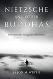 Wirth, Jason M. - Nietzche And Other Buddhas