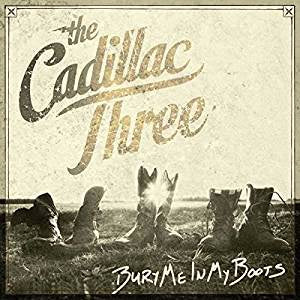 Cadillac Three - Bury Me In My Boots