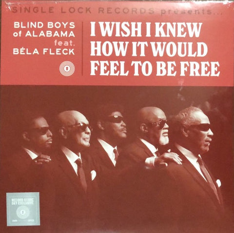 Blind Boys Of Alabama - I Wish I Knew How It Would Feel To Be Free (feat. Bela Fleck) (7"/RSD 2021-1st Drop)