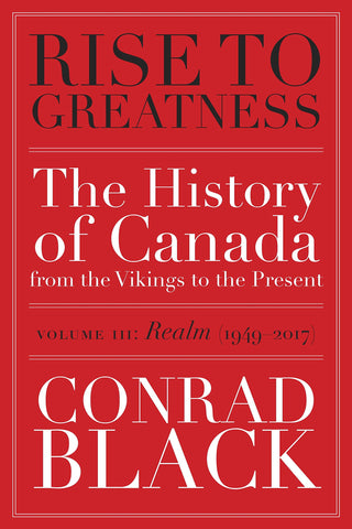 Black, Conrad - Rise To Greatness: The History Of Canada Volume 3