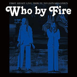 First Aid Kit - Who By Fire (2LP) Live Tribute To Leonard Cohen
