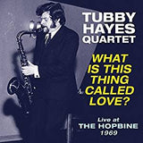 Hayes, Tubby Quartet - What Is This Thing Called Love? Live At The Hopbine 1969 (RI)