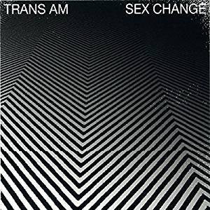 Trans Am - Sex Change