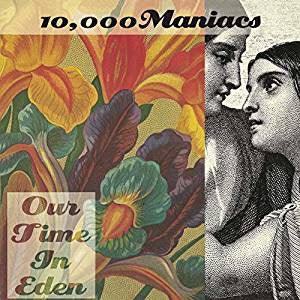 10,000 Maniacs - Our Time In Eden (RI/180G)
