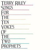 Riley, Terry - Songs For the Ten Voices Of the Two Prophets (Ltd Ed/RI/RM)