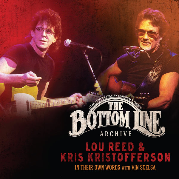 Reed, Lou & Kris Kristofferson - The Bottom Line Archive: In Their Own Words w/ Vin Scelsa (2022 RSD 1st Drop/180G/3LP)