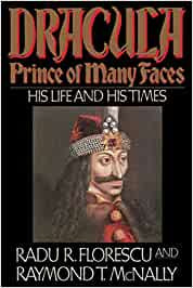 McNally, Raymond T, Florescu, Radu - Dracula, Prince of Many Faces: His Life and Times