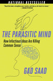 Saad, Gad - The Parasitic Mind: How Infectious Ideas are Killing Common Sense