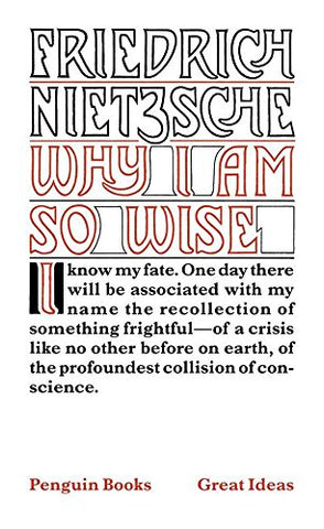 Nietzche, Friedrich - Why Am I So Wise