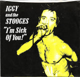 Iggy and The Stooges - I'm Sick of You! (7")