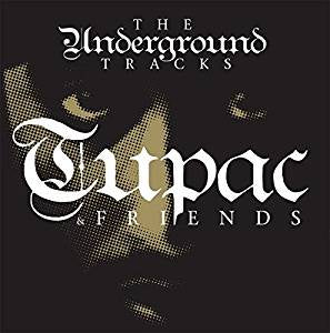 2Pac - Tupac & Friends: The Underground Tracks (Import)
