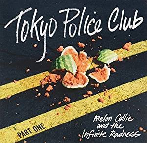Tokyo Police Club - Mellon Collie and the Infinite Radness