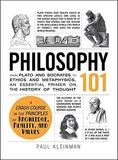Kleinman, Paul - Philosophy 101: From Plato and Socrates to Ethics and Metaphysics, an Essential Primer on the History of Thought ( Adams 101 )
