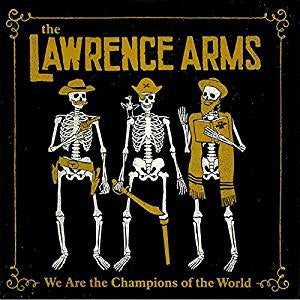 Lawrence Arms - We Are the Champions of the World : The Best of Lawrence Arms