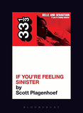 Plagenhoef, Scott - 33 1/3: Belle and Sebastian's If You're Feeling Sinister