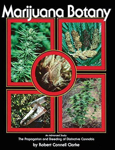 Clarke, Robert Connel - Marijuana Botany: An Advanced Study