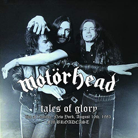 Motorhead - Tales Of Glory: Live At L'amour, New York, 7/10/83 FM Broadcast