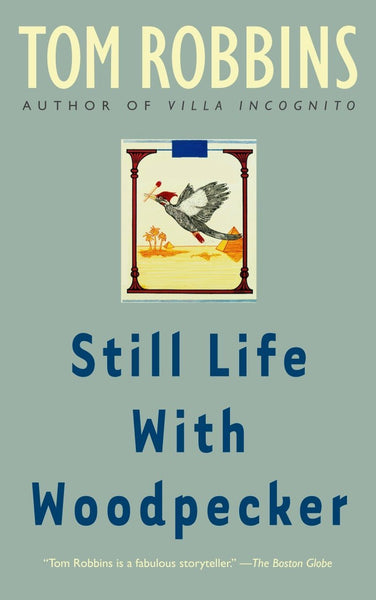 Robbins, Tom - Still Life with Woodpecker