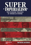 Hudson, Michael - Super Imperialism. The Economic Strategy of American Empire. Third Edition