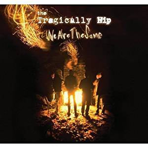 Tragically Hip - We Are The Same