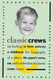 Crews, Harry - Classic Crews: A Harry Crews Reader