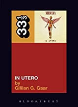 Gaar, Gillian G. - 33 1/3: Nirvana's In Utero
