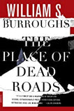 Burroughs, William S. - The Place Of Dead Roads