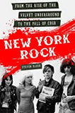 Blush, Steven - New York Rock: From the Rise of the Velvet Underground to the Fall of CBGB
