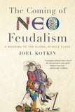 Kotkin, Joel - The Coming Neo-Feudalism: A Warning to the Global Middle Class
