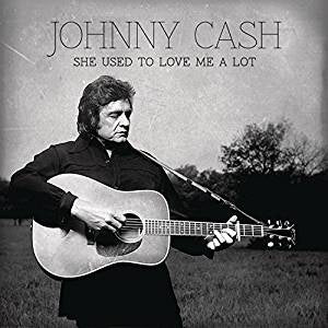 Cash, Johnny - She Used To Love Me A Lot