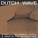 Various Artists - Dutch Wave: A History of Minimal Synth & Wave In The Netherlands