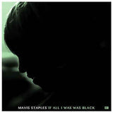 Staples, Mavis - If All I Was Was Black