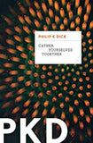 Dick, Philip K. - Gather Yourselves Together