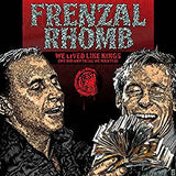 Frenzal Rhomb - We Lived Like Kings (We Did Anything We Wanted)
