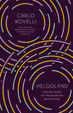 Rovelli, Carlo - Helgoland: Making Sense of the Quantum Revolution