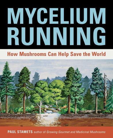 Stamets, Paul - Mycelium Running: How Mushrooms Can Save The World