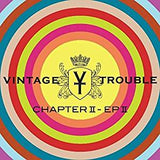 Vintage Trouble - Chapter II, EP II