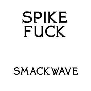 Spike Fuck - The Smackwave EP (12" EP)