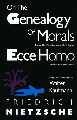 Nietzsche, Friedrich - On THe Genealogy of Morals and Ecce Homo