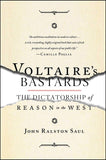 Saul, John Ralston - Voltaire's Bastards: The Dictatorship of Reason in the West