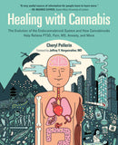 Pellerin, Chantal - Healing with Cannabis: The Evolution of the Endocannabinoid System and How Cannabinoids Help Relieve Ptsd, Pain, Ms, Anxiety, and More